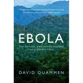 Ebola: The Natural and Human History of a Deadly Virus