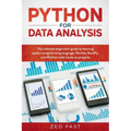 Python for Data Analysis: The Ultimate Beginners' Guide to Learning Python Programming Language, Pandas, NumPy, and IPython with Hands-On Projec