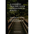 A Guide to Tracing your Genealogical Roots: "Unlocking Your Family's Past: A Guide to Genealogical Research"