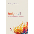 Holy Hell: A Case Against Eternal Damnation