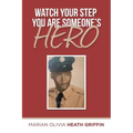 Watch Your Step You Are Someone's Hero