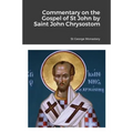 Commentary on the Gospel of St John by Saint John Chrysostom