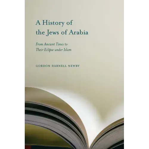 A History of the Jews of Arabia: From Ancient Times to Their Eclipse Under Islam