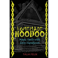 Homemade Hoodoo: Magic Spells with Easy Ingredients