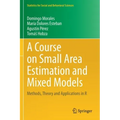 A Course on Small Area Estimation and Mixed Models: Methods, Theory and Applications in R
