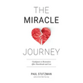 The Miracle Journey: Guideposts to Restoration After Heartbreak and Loss