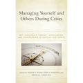 Managing Yourself and Others During Crises: Key Leadership Visions, Approaches, and Dispositions to Survive and Thrive