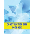 Construction Site Logbook: Perfect for Foremen, Construction Site Managers Construction Daily Tracker to Record Workforce, Tasks, Schedules and M