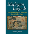 Michigan Legends: Folktales and Lore from the Great Lakes State