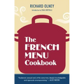 The French Menu Cookbook: The Food and Wine of France--Season by Delicious Season--In Beautifully Composedmenus for American Dining and Entertaining b