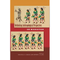 Rethinking Anthropological Perspectives on Migration
