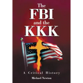 The FBI and the KKK: A Critical History