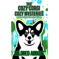 The Cozy Corgi Cozy Mysteries - Collection Five: Books 13-15