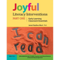 Joyful Literacy Interventions: PART ONE Early Learning Classroom Essentials