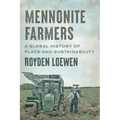 Mennonite Farmers: A Global History of Place and Sustainability