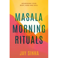 Masala Morning Rituals: Nourishing Your Body, Mind and Soul