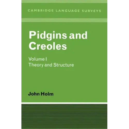 Pidgins and Creoles Volume I: Theory and Structure