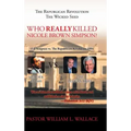 The Republican Revolution: The Wicked Seed Who Really Killed Nicole Brown Simpson?