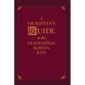 A Sacristan's Guide to the Traditional Roman Rite
