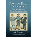 Sons of East Tennessee: Civil War Veterans Divided and Reconciled