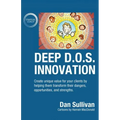 Deep D.O.S. Innovation: Create unique value for your clients by helping them transform their dangers, opportunities, and strengths.