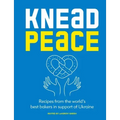 Knead Peace: Bake for Ukraine: Recipes from the World's Best Bakers in Support of Ukraine