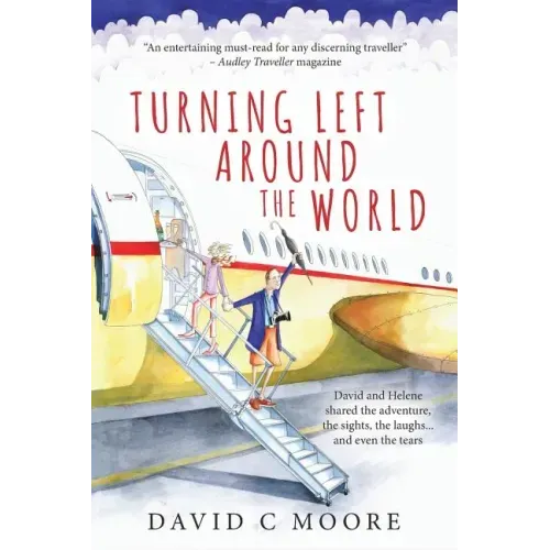 Turning Left Around The World: David and Helene shared the adventure, the sights, the laughs... and even the tears