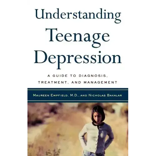 Understanding Teenage Depression: A Guide to Diagnosis, Treatment, and Management