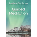 Guided Meditation: Several Meditations for You to Relax and Become Mindful