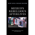 Mexico's Rebellious Afterlives: Armed Uprisings and Activism in the Narco War