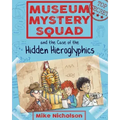 Museum Mystery Squad and the Case of the Hidden Hieroglyphics