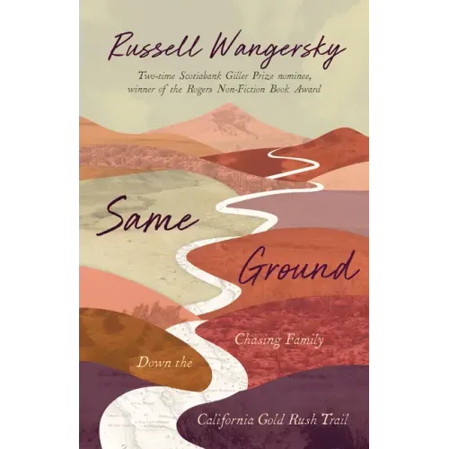 Same Ground: Chasing Family Down the California Gold Rush Trail