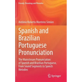 Spanish and Brazilian Portuguese Pronunciation: The Mainstream Pronunciation of Spanish and Brazilian Portuguese, from Sound Segments to Speech Melodi