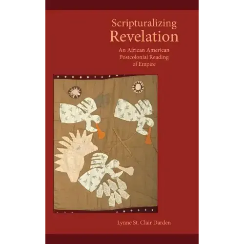 Scripturalizing Revelation: An African American Postcolonial Reading of Empire
