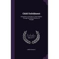 Child Unfoldment: Instruction in the Way to Train Children Through the Silent Influence of Thought