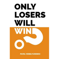 Only Losers Will Win
