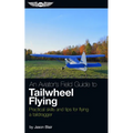 An Aviator's Field Guide to Tailwheel Flying: Practical Skills and Tips for Flying a Taildragger