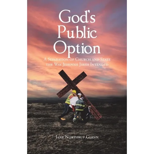 God's Public Option: A Separation of Church and State the Way Jehovah Jireh Intended