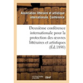 Deuxième Conférence Internationale Pour La Protection Des Oeuvres Littéraires Et Artistiques,: Berne, 5-9 Octobre 1889