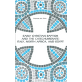Early Christian Baptism and the Catechumenate: Italy, North Africa, and Egypt