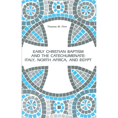 Early Christian Baptism and the Catechumenate: Italy, North Africa, and Egypt