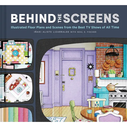 Behind the Screens: Illustrated Floor Plans and Scenes from the Best TV Shows of All Time