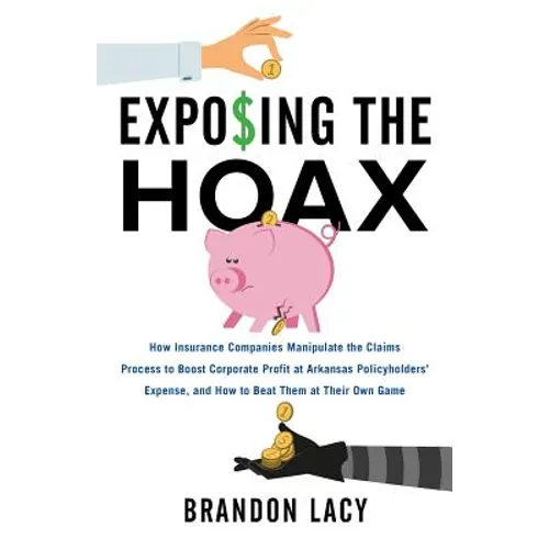 Exposing the Hoax: How Insurance Companies Manipulate the Claims Process to Boost Corporate Profit at Arkansas Policyholders? Expense, an