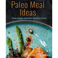 Paleo Meal Ideas: Easy Recipe Ideas for Starting Paleo
