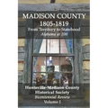 Madison County 1805-1819: From Territory to Statehood: Bicentennial Review Volume I