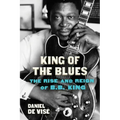 King of the Blues: The Rise and Reign of B.B. King