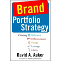 Brand Portfolio Strategy: Creating Relevance, Differentiation, Energy, Leverage, and Clarity
