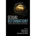 Sexual Reformation?: Theological and Ethical Reflections on Human Sexuality