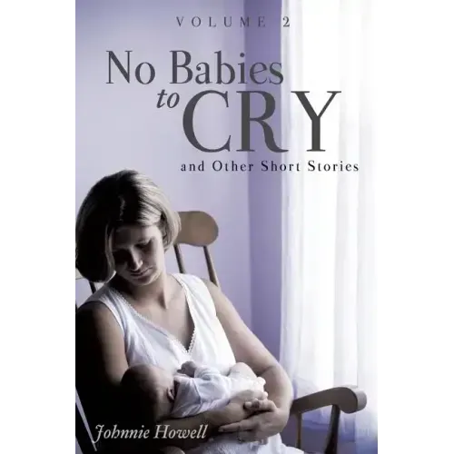 No Babies to Cry and Other Short Stories Volume 2