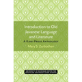 Introduction to Old Javanese Language and Literature: A Kawi Prose Anthology